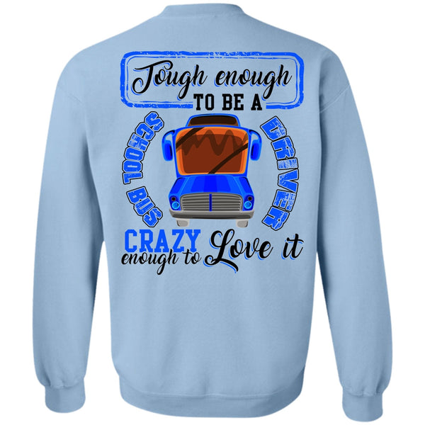I Love Bus T Shirt, Tough Enough To Be A School Bus Driver Sweatshirt