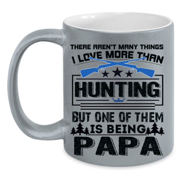 Being A Papa Coffee Mug, I Love Hunting Accent Mug