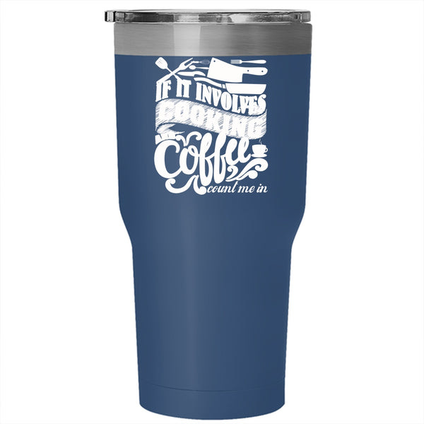 If I Involves Cooking And Coffee Tumbler 30 oz Stainless Steel, Cute Gift For Chef Travel Mug