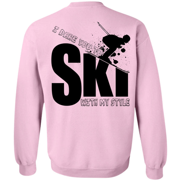 Being A Skier T Shirt, I Dare You To Ski With My Style Sweatshirt