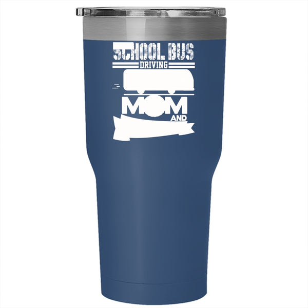 I'm A School Bus Driving Mom Tumbler 30 oz Stainless Steel, Proud Of It Travel Mug