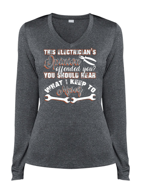 This Electrician's Opinion Offended You T Shirt, I Keep To Myself T Shirt, Cool Shirt (Ladies LS Heather V-Neck)