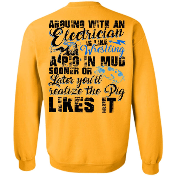 I Love Electrician T Shirt, Arguing With An Electrician Sweatshirt