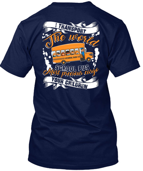 I Transport The World School Bus T Shirt, Being A Driver T Shirt