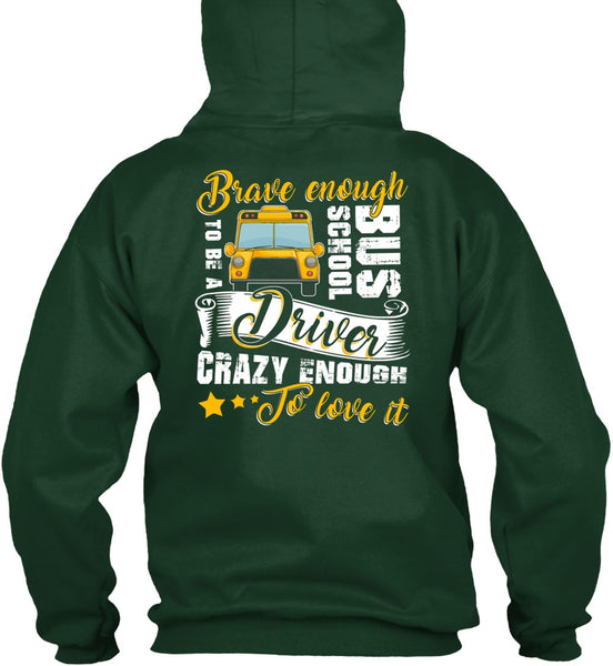 Brave Enough To Be A School Bus Driver T Shirt, Crazy Enough To Love It T Shirt