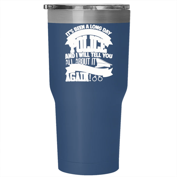 It's Been A Long Day Without You Police Tumbler 30 oz Stainless Steel, I Will Tell You All About It Travel Mug