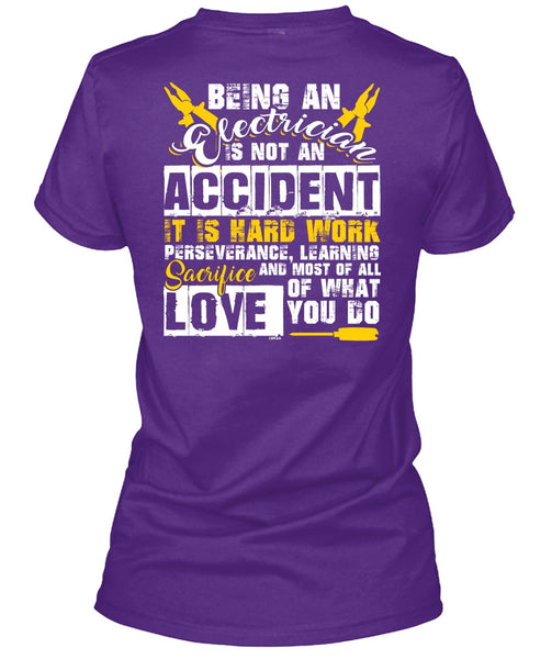 Being An Electrician Is Not An Accident T Shirt, It Is Hard Work T Shirt