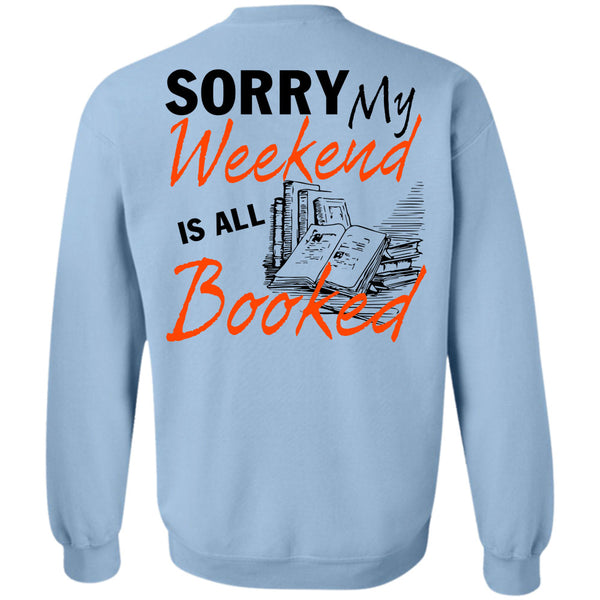 Being A Reader T Shirt, Sorry My Weekend Is All Booked Sweatshirt