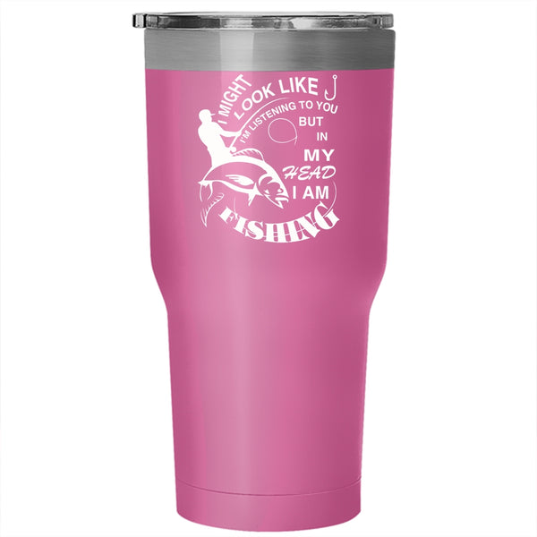 In My Head I Am Fishing Tumbler 30 oz Stainless Steel, Love Fishing Travel Mug