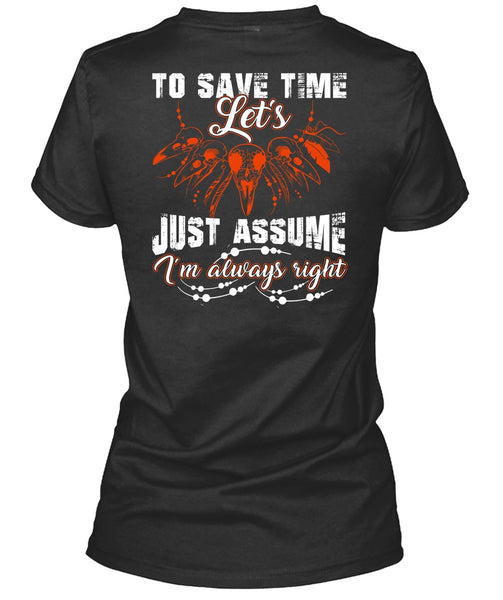 To Save The Let's Just Assume T Shirt, I'm Always Right T Shirt