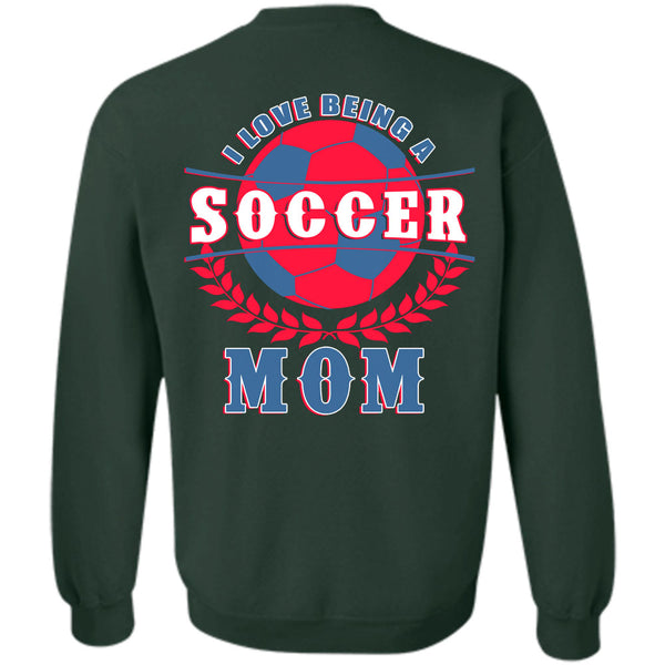 Being A Mother T Shirt, I Love Soccer Mom Sweatshirt