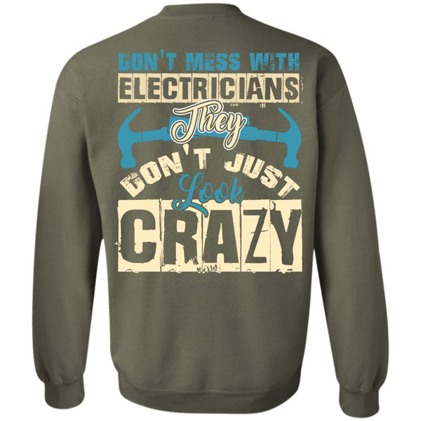 They Don't Just Look Crazy T Shirt, I Love Electrician Sweatshirt