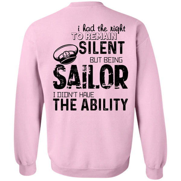 Being A Sailor T Shirt, I Had The To Remain Silent But Being Sailor Sweatshirt