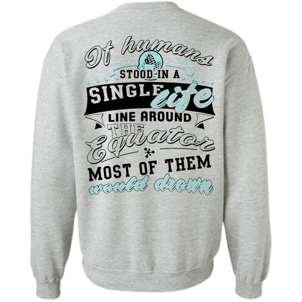 Being A Scientist T Shirt, If Humans Stood In A Single Life Sweatshirt