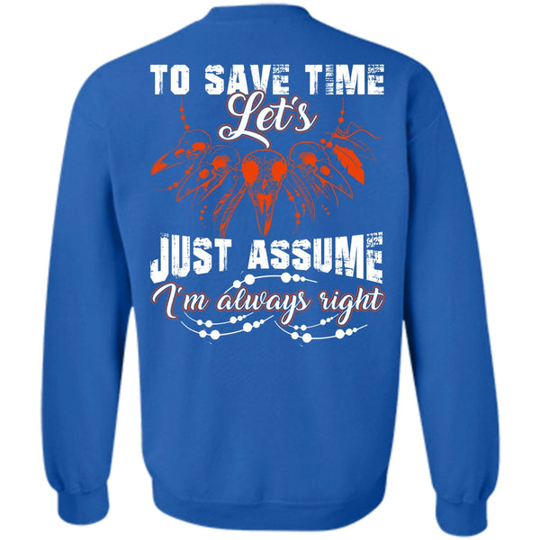 I'm Always Right T Shirt, I Love My Life Sweatshirt