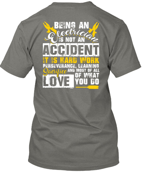 Being An Electrician Is Not An Accident T Shirt, It Is Hard Work T Shirt