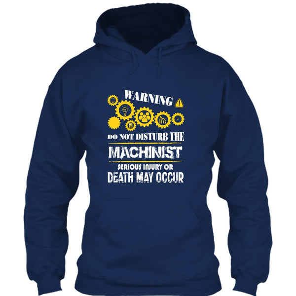 Warning T Shirt, Do Not Disturb The Machinist T Shirt