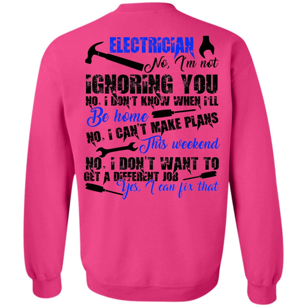 I Love Electrician T Shirt, Electrician I'm Not Ignoring You Sweatshirt