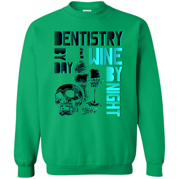 I Am A Dentist T Shirt, Dentistry By Day Sweatshirt