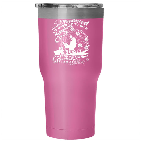I'd Grow Up To Be A Mom Of A Sociologist Tumbler 30 oz Stainless Steel, Cute Mom Travel Mug