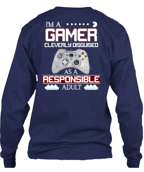 Cleverly Disguised As A Responsible Adult T Shirt, I'm A Gamer T Shirt