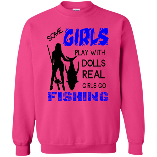 Coolest Fishing Lady T Shirt, Some Girls Play With Dools Sweatshirt