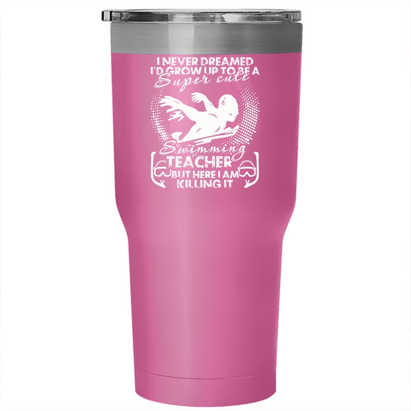 I'd Grow Up To Be A Cute Swimming Teacher Tumbler 30 oz Stainless Steel, Funny Teacher Travel Mug