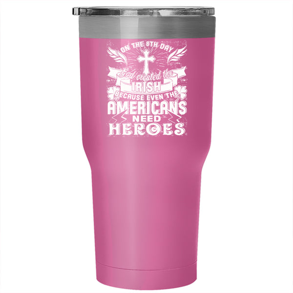 In The 8th Day Tumbler 30 oz Stainless Steel, God Created The Irish Travel Mug