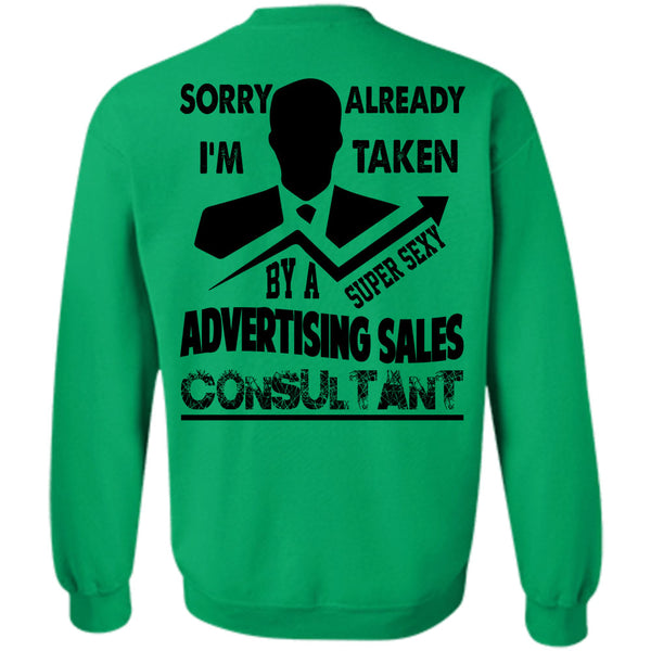 Being A Seller T Shirt, I'm Taken By A Advertising Sales Consultant Sweatshirt