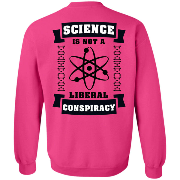 Being A Scientist T Shirt, Science Is Not A Liberal Conspiracy Sweatshirt