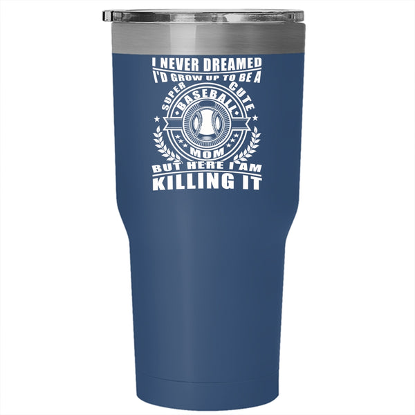 I'd Grow Up To Be A Cute Baseball Mom Tumbler 30 oz Stainless Steel, Cute Mom Travel Mug