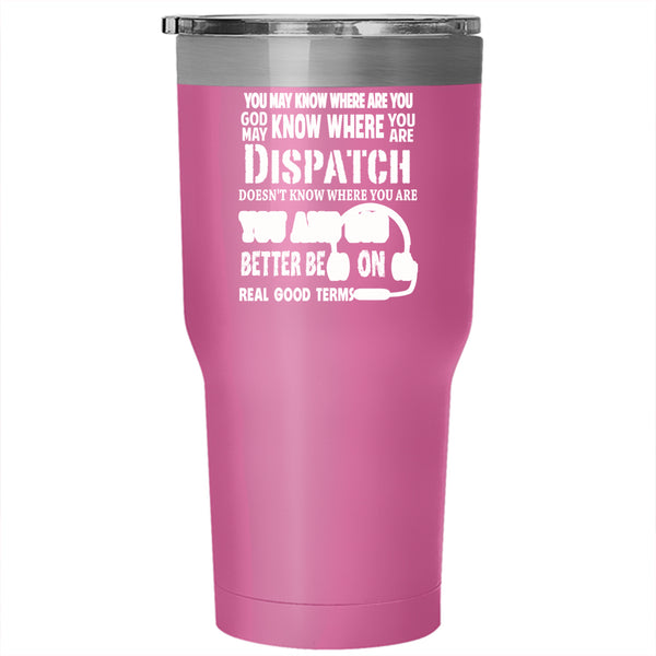 Dispatch Tumbler 30 oz Stainless Steel, Funny Gift For Dispatcher Travel Mug