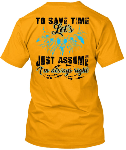 To Save The Let's Just Assume T Shirt, I Love My Life T Shirt