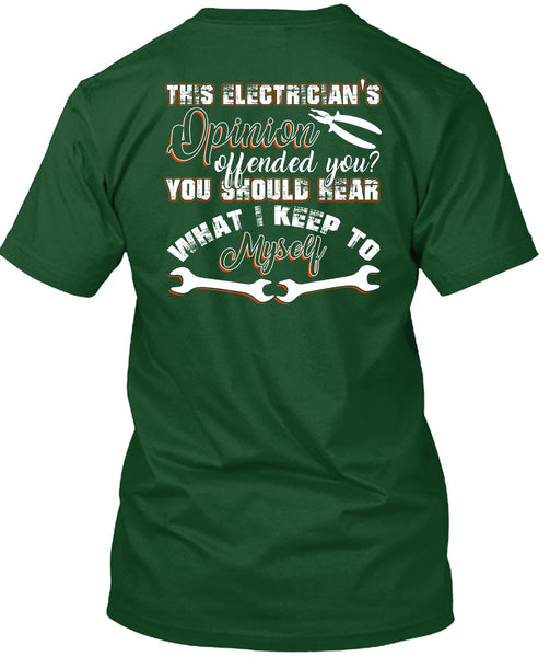 This Electrician's Opinion Offended You T Shirt, I Keep To Myself T Shirt