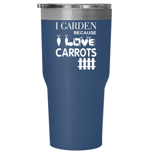 I Garden Because I Love Carrots Tumbler 30 oz Stainless Steel, Cute Gardener Travel Mug