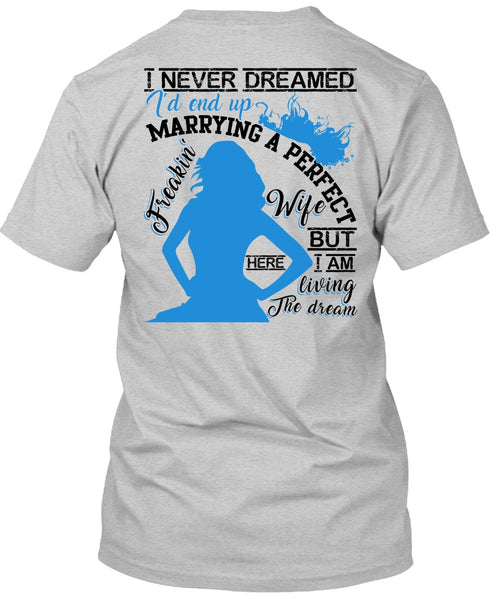 I'd End Up Marrying A Wife T Shirt, I Love Wife T Shirt