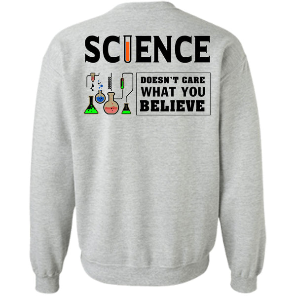 Being A Scientist T Shirt, Science Doesn't Care What You Believe Sweatshirt