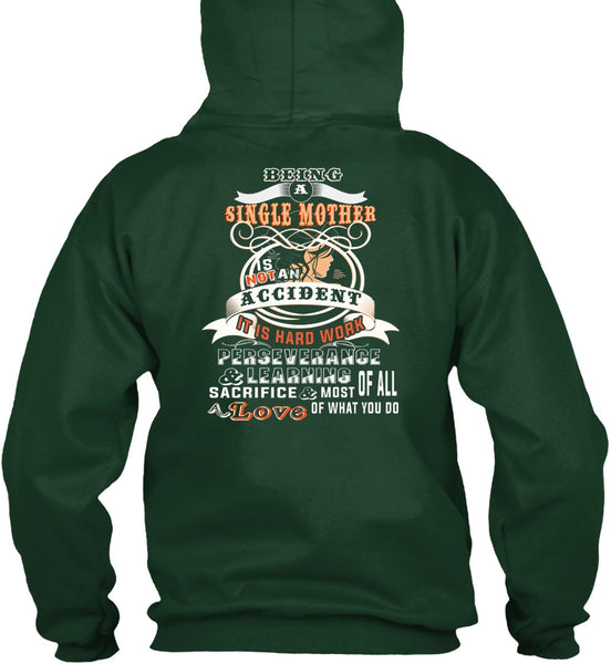 Being A Single Mother Is Not An Accident T Shirt, It Is Hard Work T Shirt