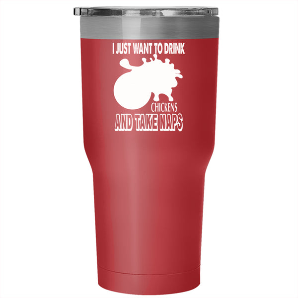 I Just Want To Drink Coffee Raise Chickens Tumbler 30 oz Stainless Steel, Take Naps Travel Mug
