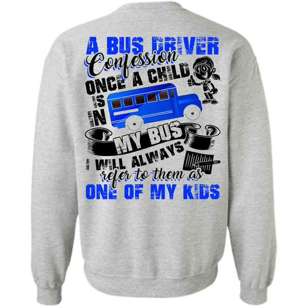 Being A Bus Driver T Shirt, A Bus Driver Confession Once A Child Sweatshirt