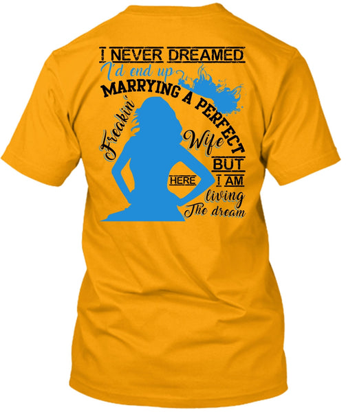 I'd End Up Marrying A Wife T Shirt, I Love Wife T Shirt