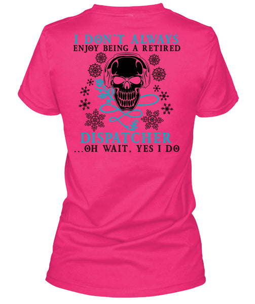 Being A Retired Dispatcher T Shirt, Calls Me A Dispatcher T Shirt