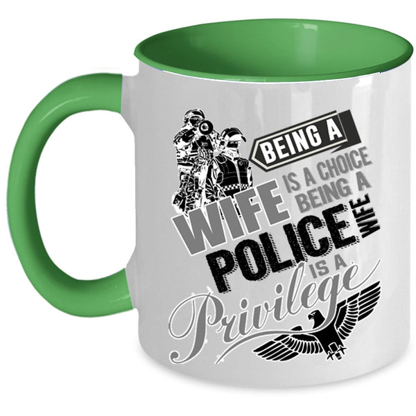 Being A Police Wife Is A Privilege Coffee Mug, Being A Wife Is A Choise Accent Mug