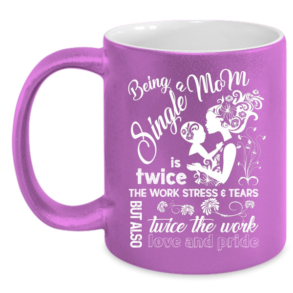 Being A Single Mom Coffee Mug, Gift For Mom Coffee Cup