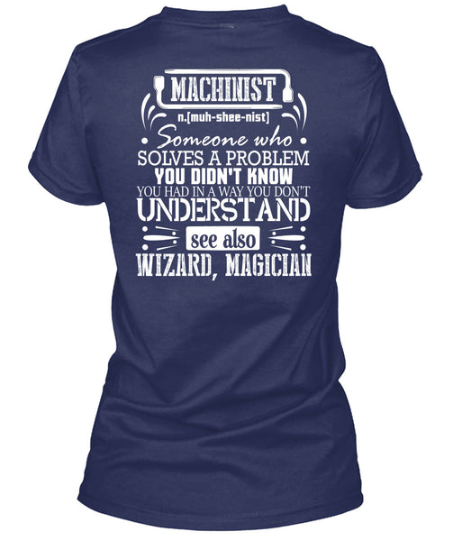 Machinist Who Solves A Problem You Didn't Know T Shirt, You Don't Understand T Shirt