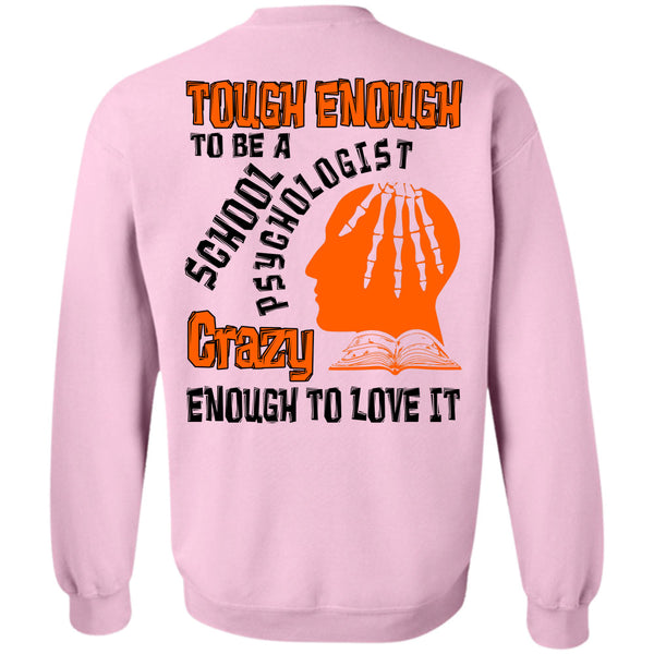 Being A Psychologist T Shirt, Tough Enough To Be A School Psychologist Sweatshirt