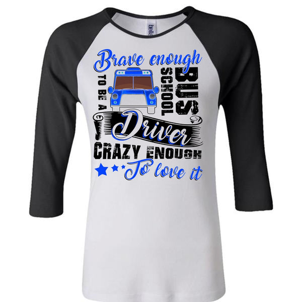 Brave Enough To Be A School Bus Driver T Shirt, I Love Bus T Shirt, Awesome T-Shirts