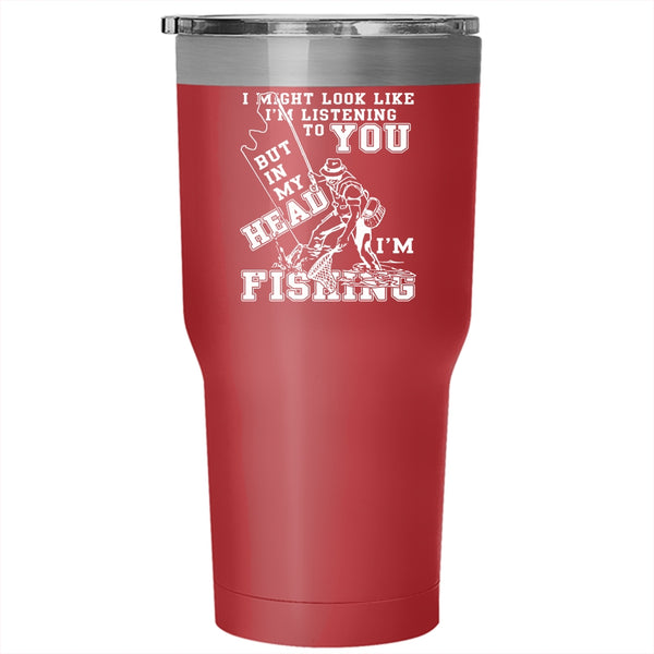 In My Head I'm Fishing Tumbler 30 oz Stainless Steel, Funny Fishing Travel Mug