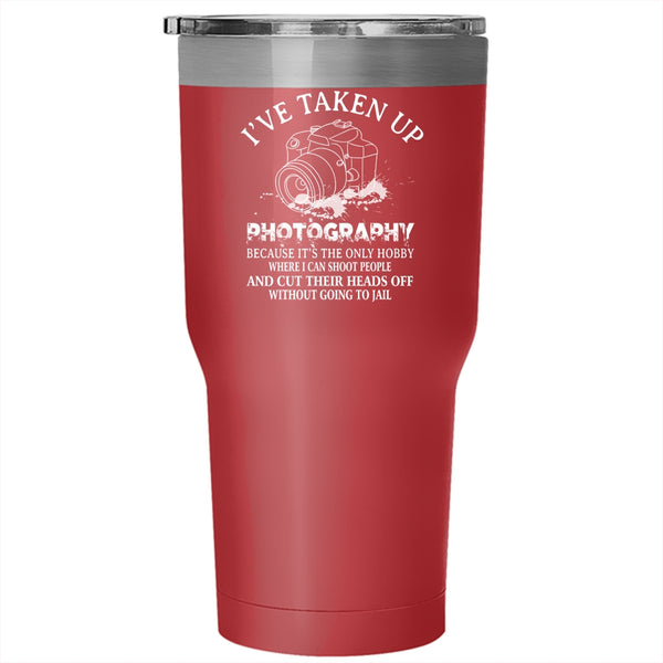 I've Take Up Photography Tumbler, Cool Photographer Cup