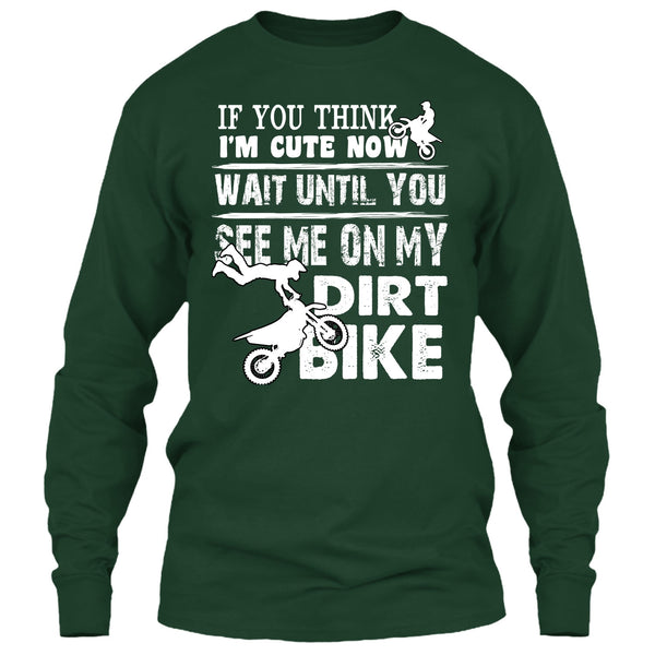If You Think I'm Cute T Shirt, See Me On My Dirt Bike T Shirt